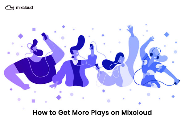 How to Get More Plays on Mixcloud