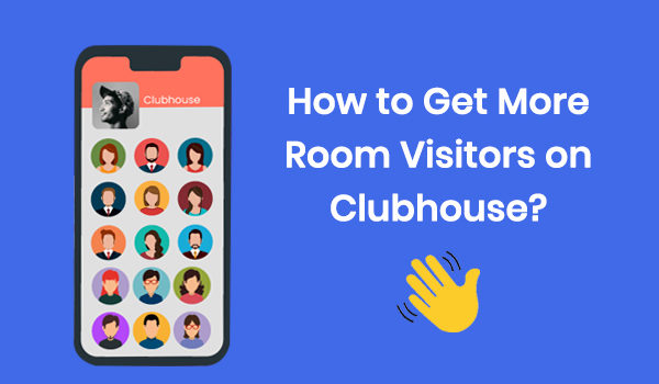 How to Get More Room Visitors on Clubhouse
