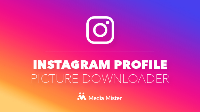 Free Instagram Profile Picture Downloader | Media Mister